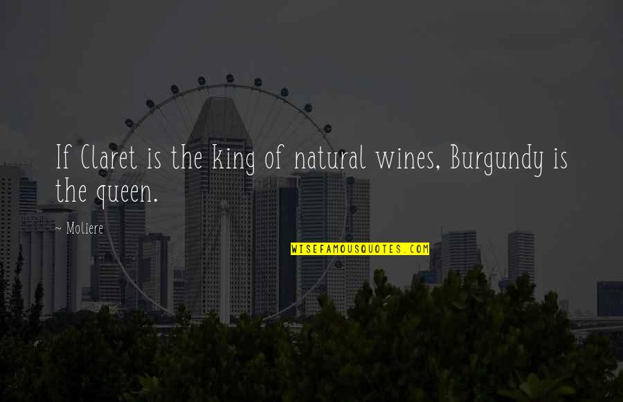 Plazinich Quotes By Moliere: If Claret is the king of natural wines,
