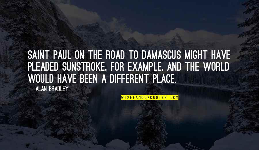 Pleaded Versus Quotes By Alan Bradley: Saint Paul on the road to Damascus might