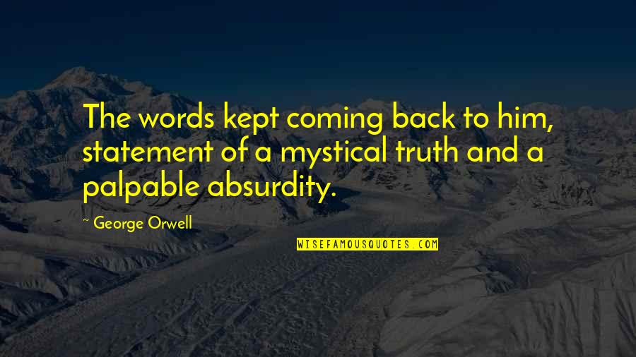 Pleasantville Mayor Quotes By George Orwell: The words kept coming back to him, statement