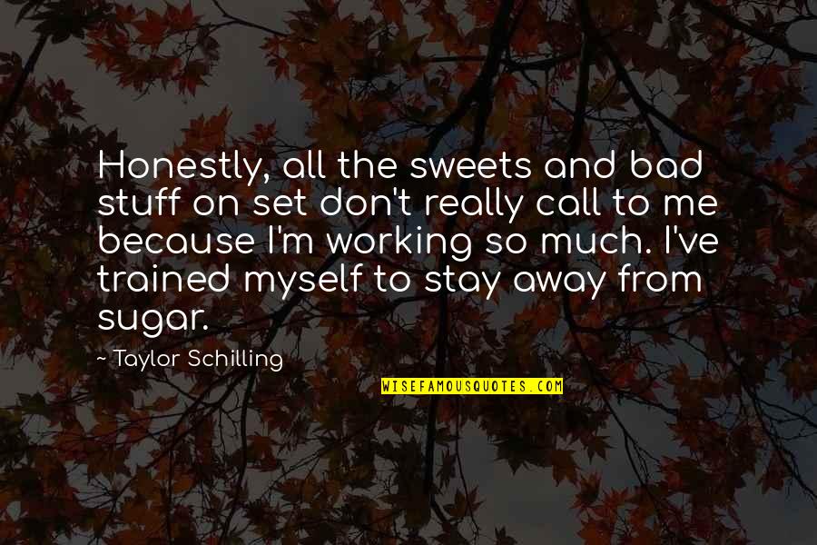 Please Don't Cut Yourself Quotes By Taylor Schilling: Honestly, all the sweets and bad stuff on