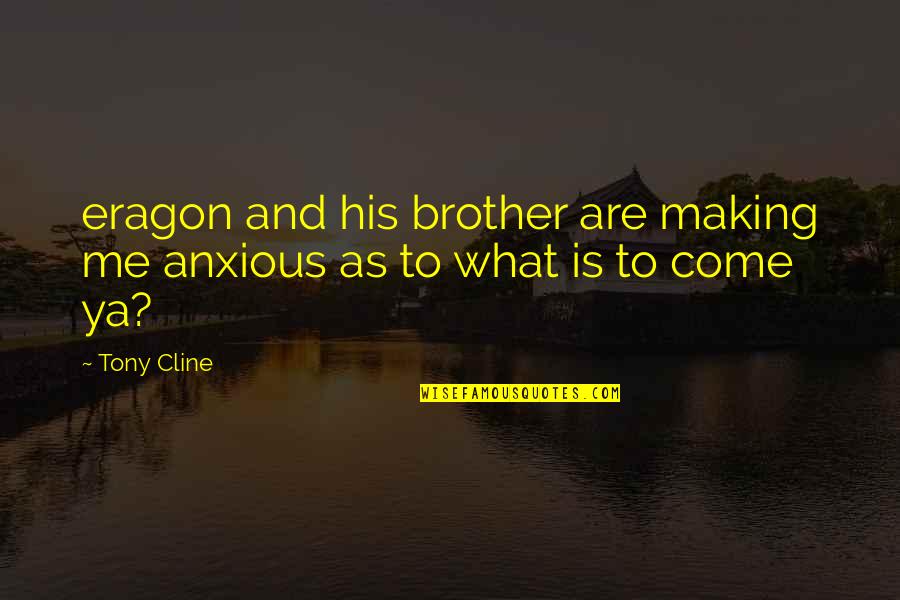 Please Don't Ever Leave Quotes By Tony Cline: eragon and his brother are making me anxious