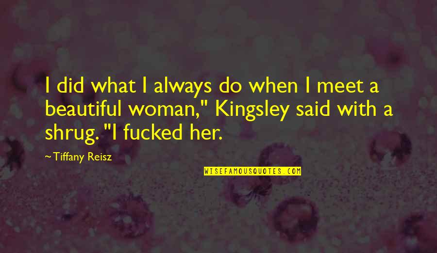 Please Don't Push Me Away Quotes By Tiffany Reisz: I did what I always do when I