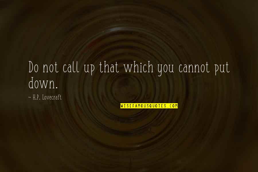 Pleitos De Viejas Quotes By H.P. Lovecraft: Do not call up that which you cannot