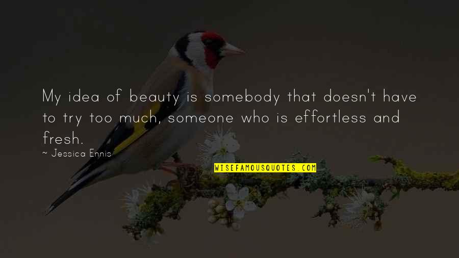 Plenitud En Quotes By Jessica Ennis: My idea of beauty is somebody that doesn't
