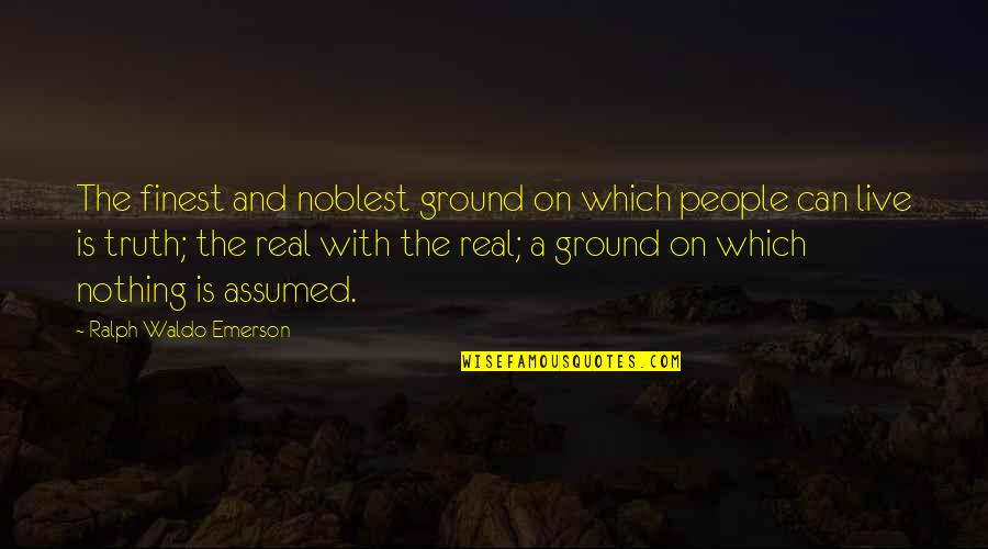 Pleonasmo Exemplos Quotes By Ralph Waldo Emerson: The finest and noblest ground on which people