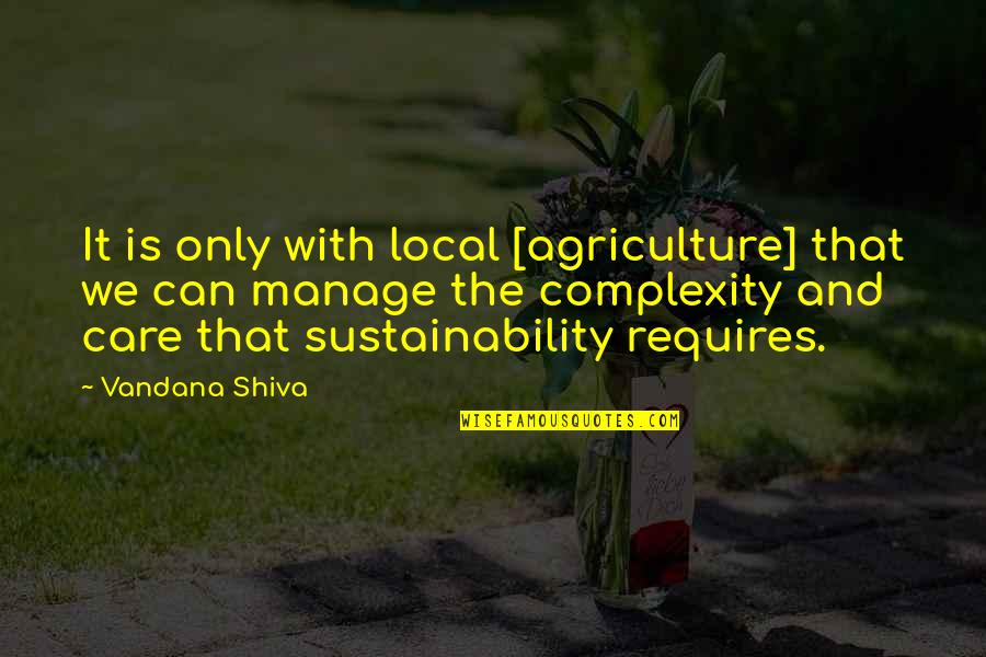 Plesniak Ciasto Quotes By Vandana Shiva: It is only with local [agriculture] that we