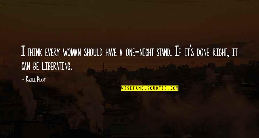 Pleun Reinders Quotes By Rachel Perry: I think every woman should have a one-night