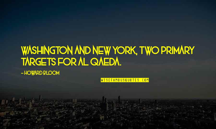 Plfag Quotes By Howard Bloom: Washington and New York, two primary targets for