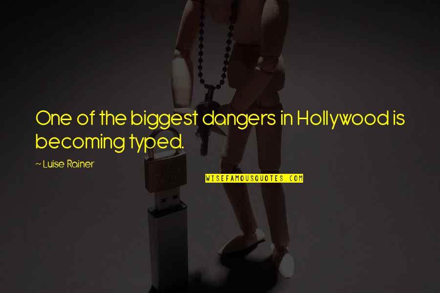 Plombier Mirabel Quotes By Luise Rainer: One of the biggest dangers in Hollywood is