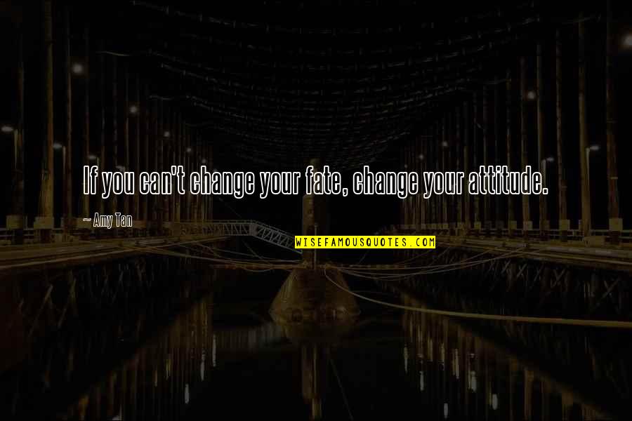 Plongeant Manchot Quotes By Amy Tan: If you can't change your fate, change your