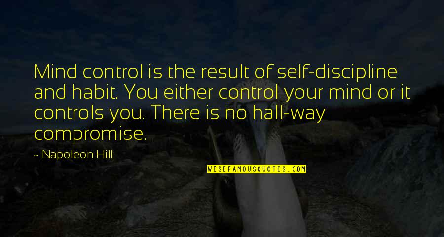 Plongeur Vaisselle Quotes By Napoleon Hill: Mind control is the result of self-discipline and