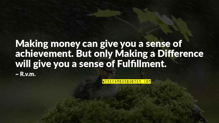 Plotseling Synoniem Quotes By R.v.m.: Making money can give you a sense of