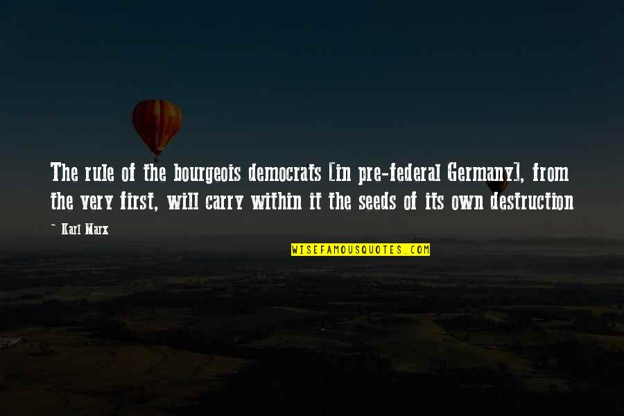 Pluimvee Quotes By Karl Marx: The rule of the bourgeois democrats [in pre-federal