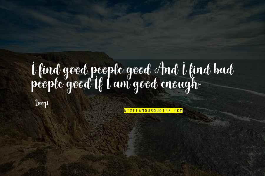 Plumpness Synonym Quotes By Laozi: I find good people good And I find