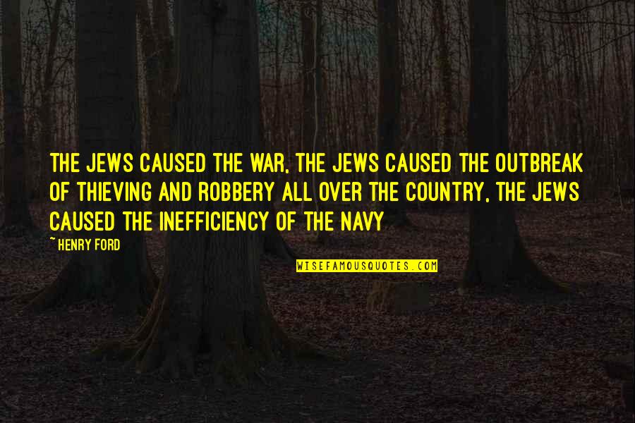 Pluralitate De Infractori Quotes By Henry Ford: The Jews caused the war, the Jews caused