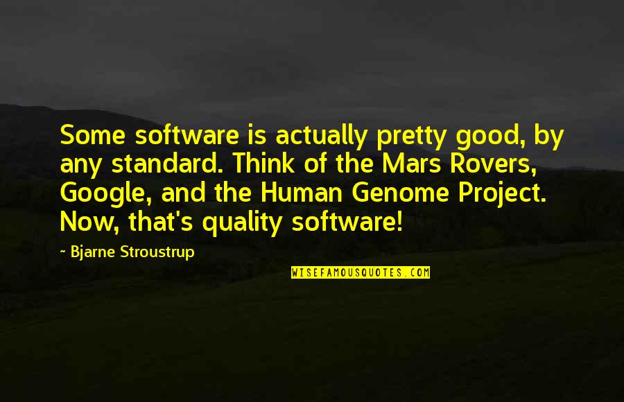 Plus Software Quotes By Bjarne Stroustrup: Some software is actually pretty good, by any