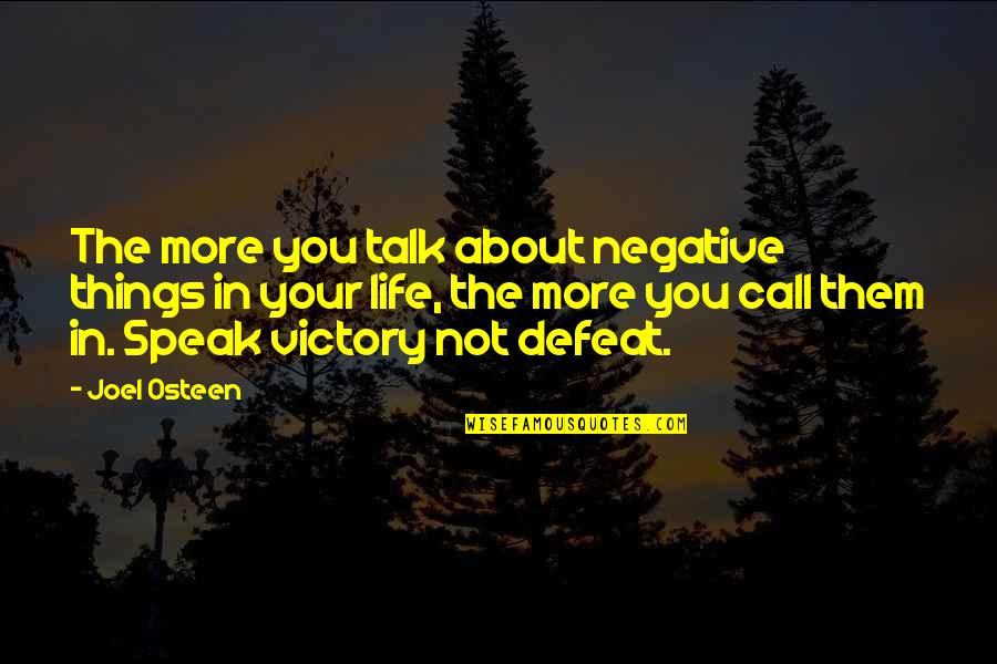 Po Campo Quotes By Joel Osteen: The more you talk about negative things in