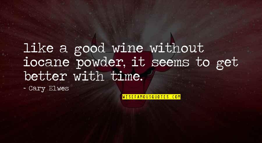 Po0r Quotes By Cary Elwes: like a good wine without iocane powder, it