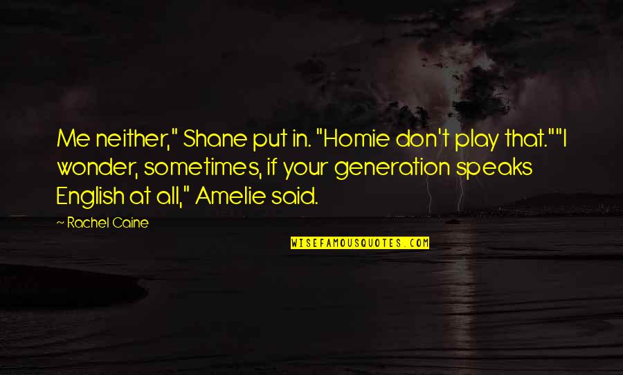 Pobre Quotes By Rachel Caine: Me neither," Shane put in. "Homie don't play