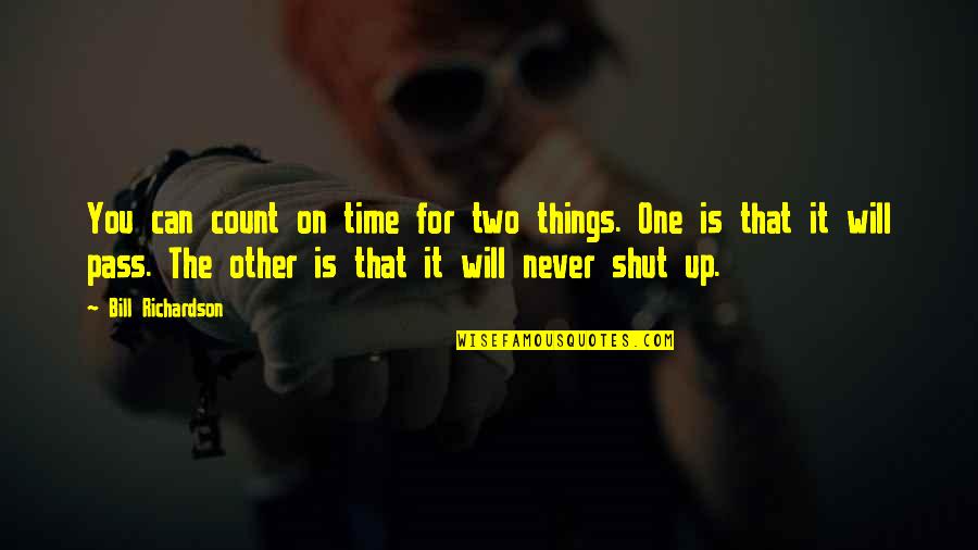 Pobrecito In English Quotes By Bill Richardson: You can count on time for two things.