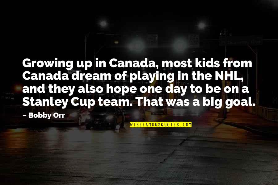 Podengos Quotes By Bobby Orr: Growing up in Canada, most kids from Canada