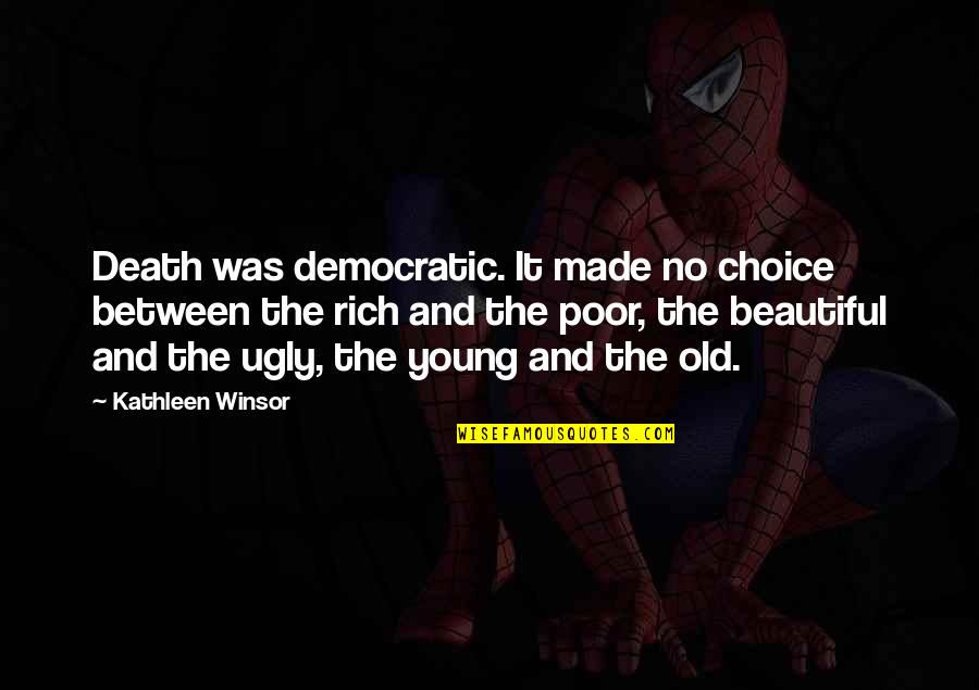 Podul De La Quotes By Kathleen Winsor: Death was democratic. It made no choice between