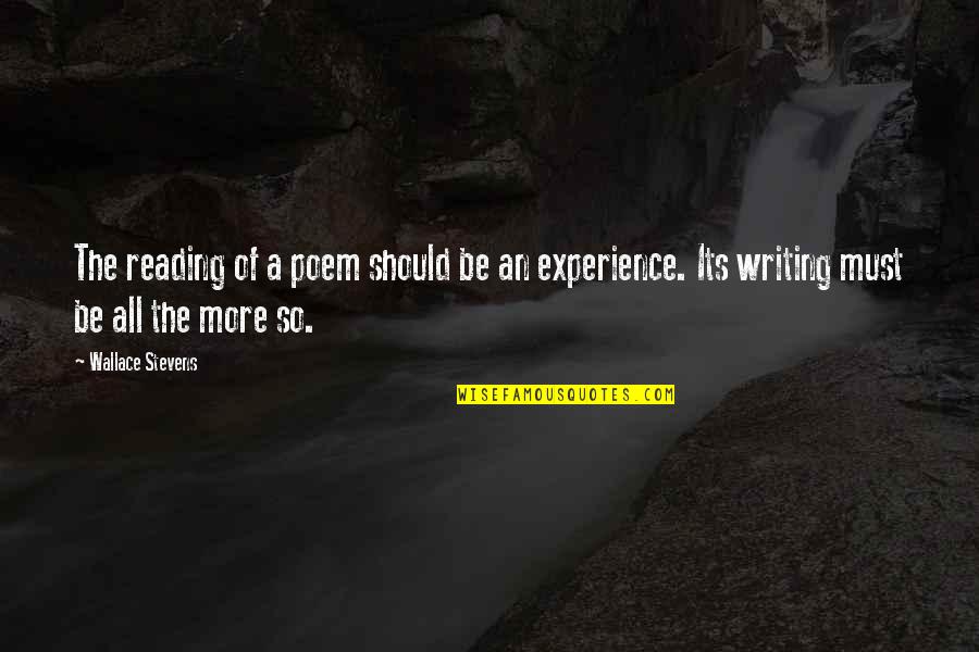 Poem Writing Quotes By Wallace Stevens: The reading of a poem should be an