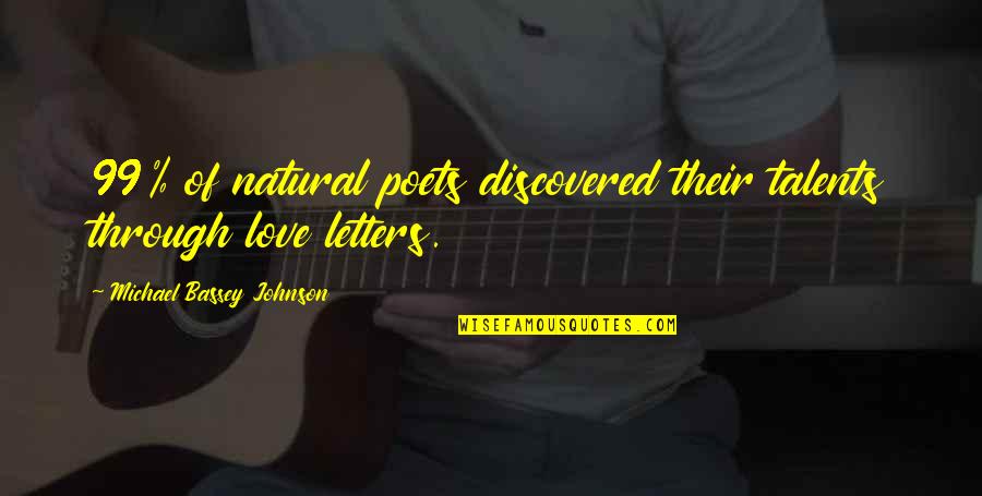 Poets Writers Quotes By Michael Bassey Johnson: 99% of natural poets discovered their talents through