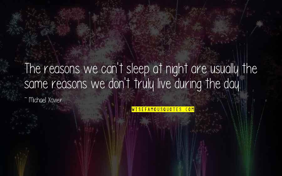 Pofteambond Quotes By Michael Xavier: The reasons we can't sleep at night are