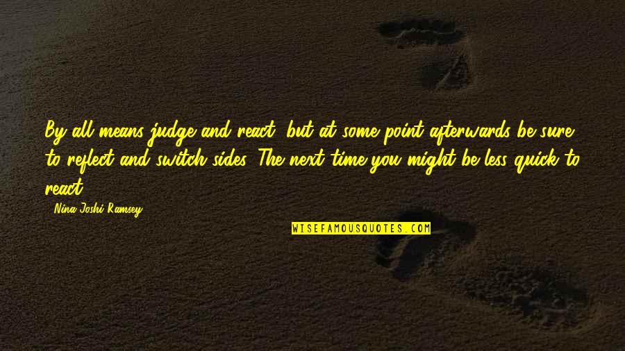 Point Less Quotes By Nina Joshi Ramsey: By all means judge and react, but at