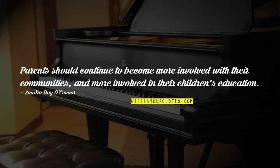 Point Of View In To Kill A Mockingbird Quotes By Sandra Day O'Connor: Parents should continue to become more involved with