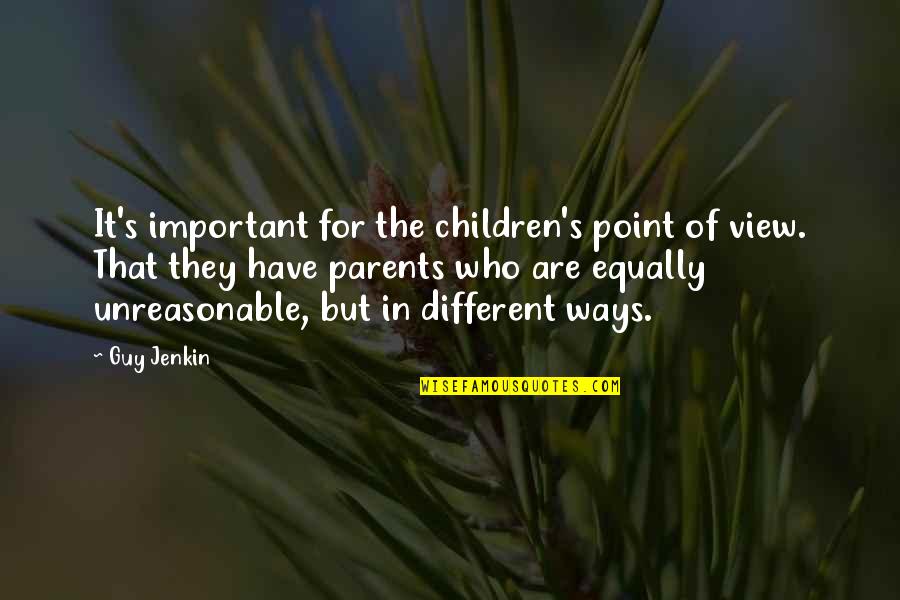 Point Of Views Quotes By Guy Jenkin: It's important for the children's point of view.