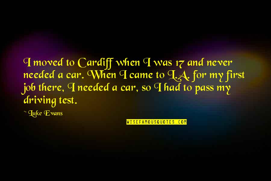 Pointillist Technique Quotes By Luke Evans: I moved to Cardiff when I was 17