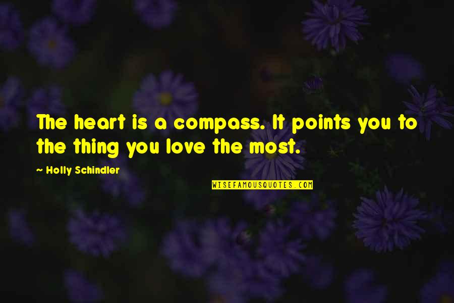 Points Of The Compass Quotes By Holly Schindler: The heart is a compass. It points you