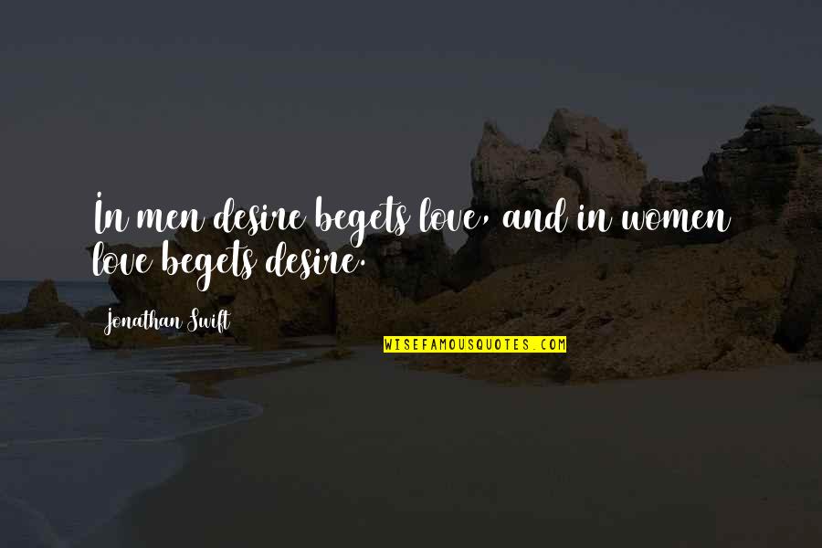 Poisid Ja Quotes By Jonathan Swift: In men desire begets love, and in women