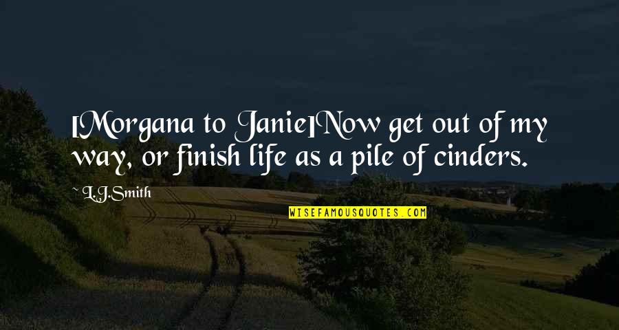 Poiste Soengud Quotes By L.J.Smith: [Morgana to Janie]Now get out of my way,