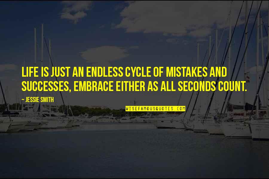 Pokazati Na Quotes By Jessie Smith: Life is just an endless cycle of mistakes