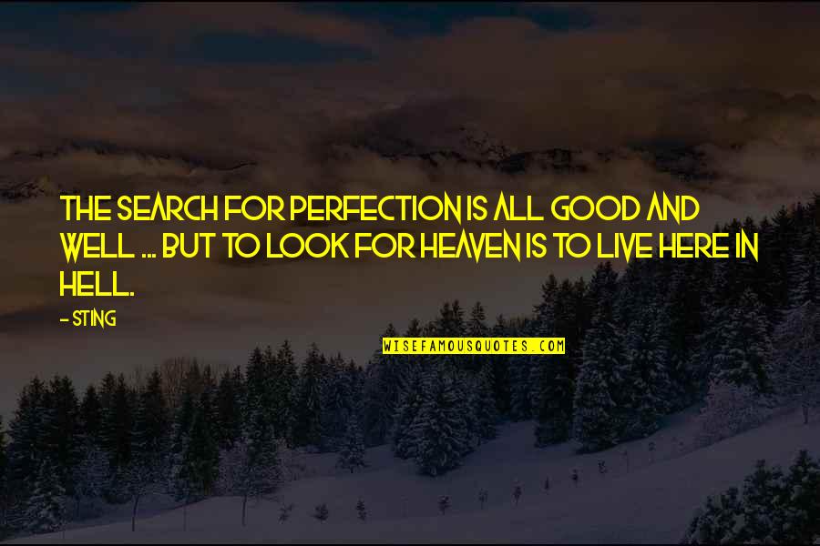 Pokrivenosti Quotes By Sting: The search for perfection is all good and