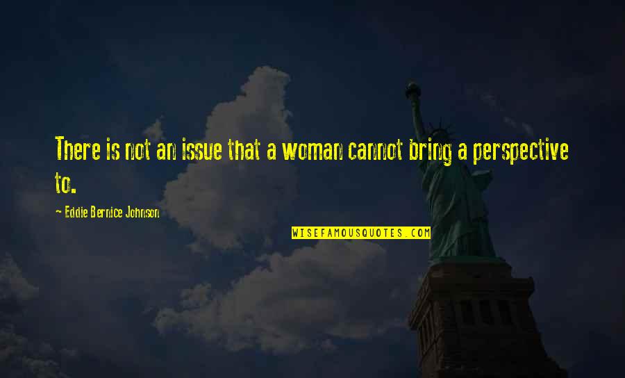 Polakowski Krakow Quotes By Eddie Bernice Johnson: There is not an issue that a woman