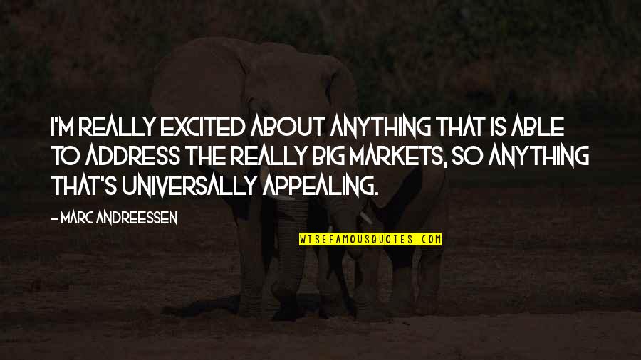 Polaridades Del Quotes By Marc Andreessen: I'm really excited about anything that is able