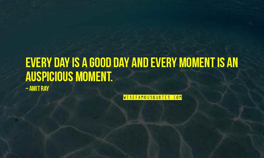 Polchinski Brain Quotes By Amit Ray: Every day is a good day and every