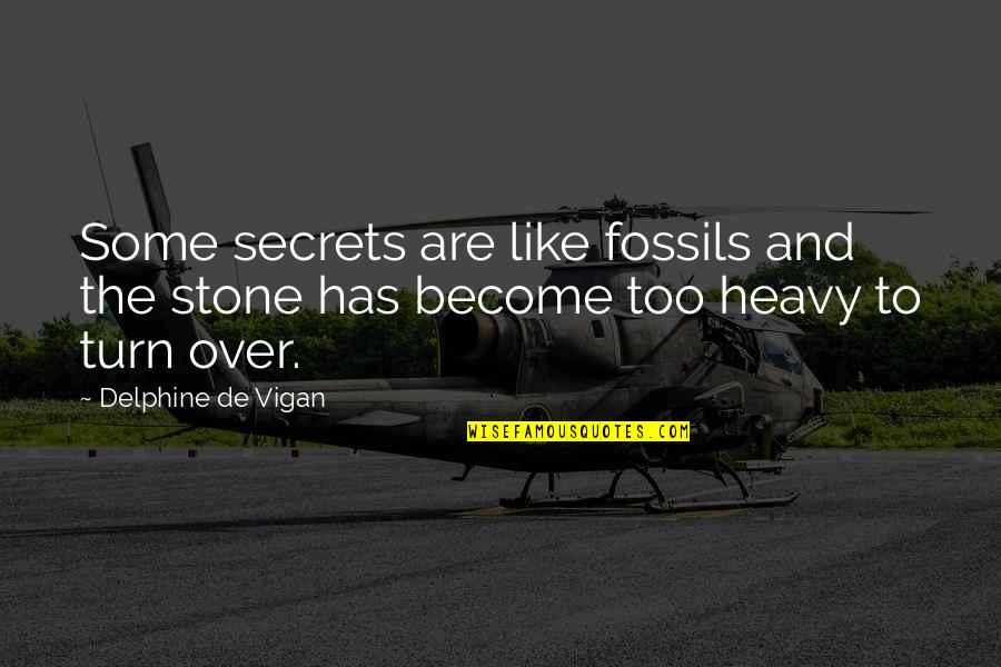 Polecenie Nadania Quotes By Delphine De Vigan: Some secrets are like fossils and the stone