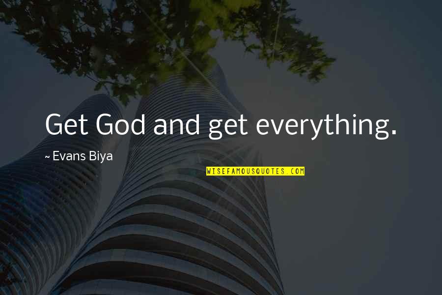 Policias Del Quotes By Evans Biya: Get God and get everything.