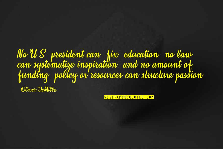 Policy's Quotes By Oliver DeMille: No U.S. president can "fix" education, no law