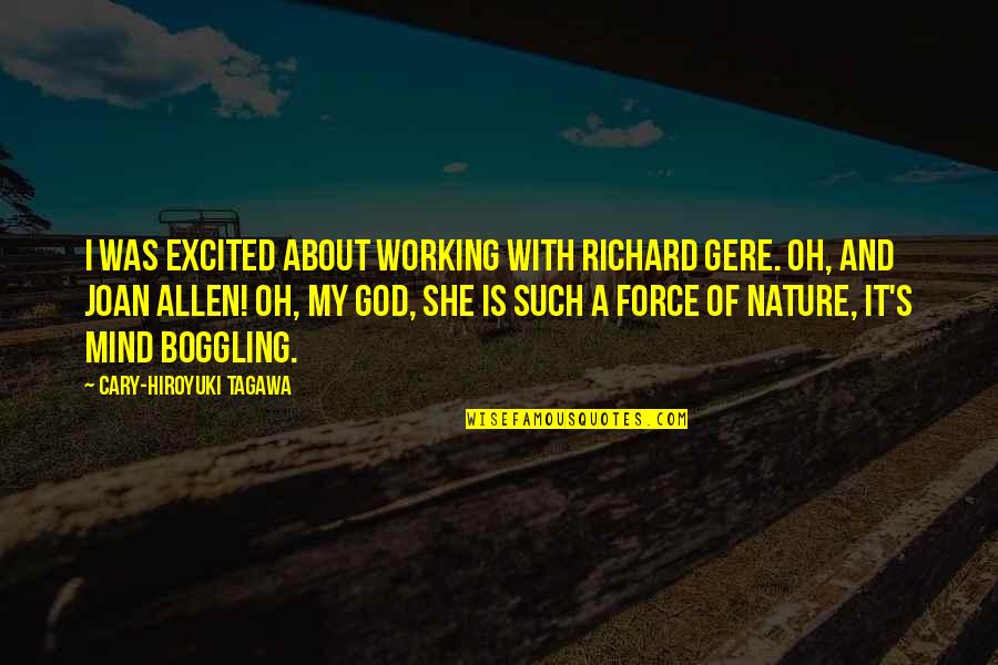 Polisindet Quotes By Cary-Hiroyuki Tagawa: I was excited about working with Richard Gere.