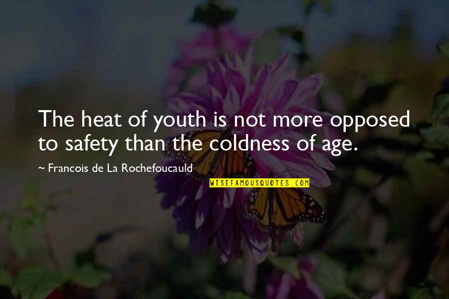 Political Leverage Quotes By Francois De La Rochefoucauld: The heat of youth is not more opposed