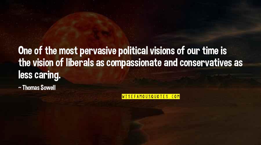 Political Vision Quotes By Thomas Sowell: One of the most pervasive political visions of