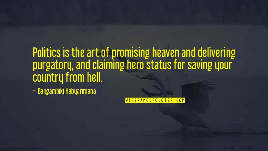 Politics And Quotes By Bangambiki Habyarimana: Politics is the art of promising heaven and