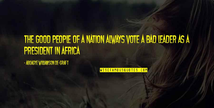 Politics Vote Quotes By Aboagye Williamson De-graft: The good people of a nation always vote