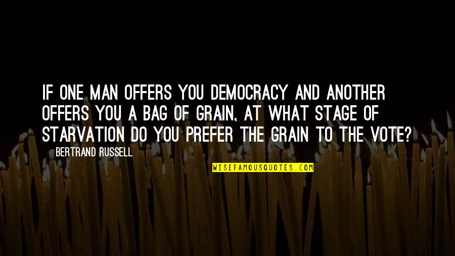 Politics Vote Quotes By Bertrand Russell: If one man offers you democracy and another